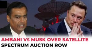 भारतीय अरबपति Mukesh ambani और Sunil Mital ने Elon Musk कि स्पेक्ट्रम नीलामी पर आपत्ति जताई